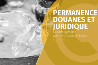 Permanence douane et juridique – Édition spéciale vins, spiritueux et bières