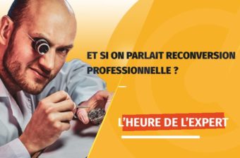 L’heure de l’expert : et si on parlait reconversion professionnelle ?