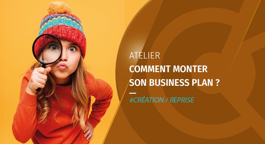 Atelier – Comment monter son « Business Plan » – Janvier 2024