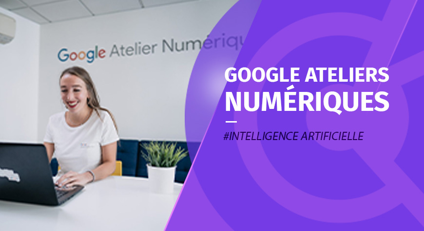 Google Ateliers Numériques – IA : Apprendre les bases du prompting / Maîtriser les techniques de prompting avancées