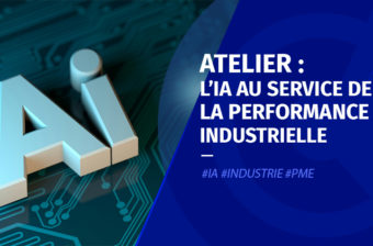 Atelier : L’IA et l’automatisation au service de la performance industrielle